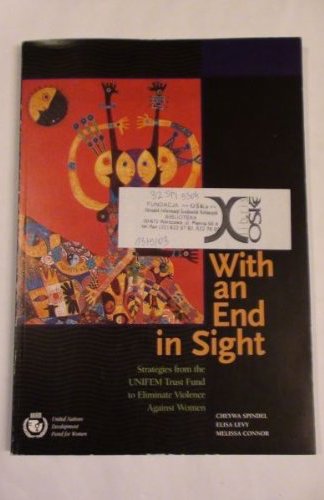 With an End in Sight: Strategies From the UNIFEM Trust Fund to Eliminate Violence Against Women